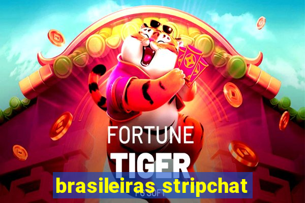 brasileiras stripchat